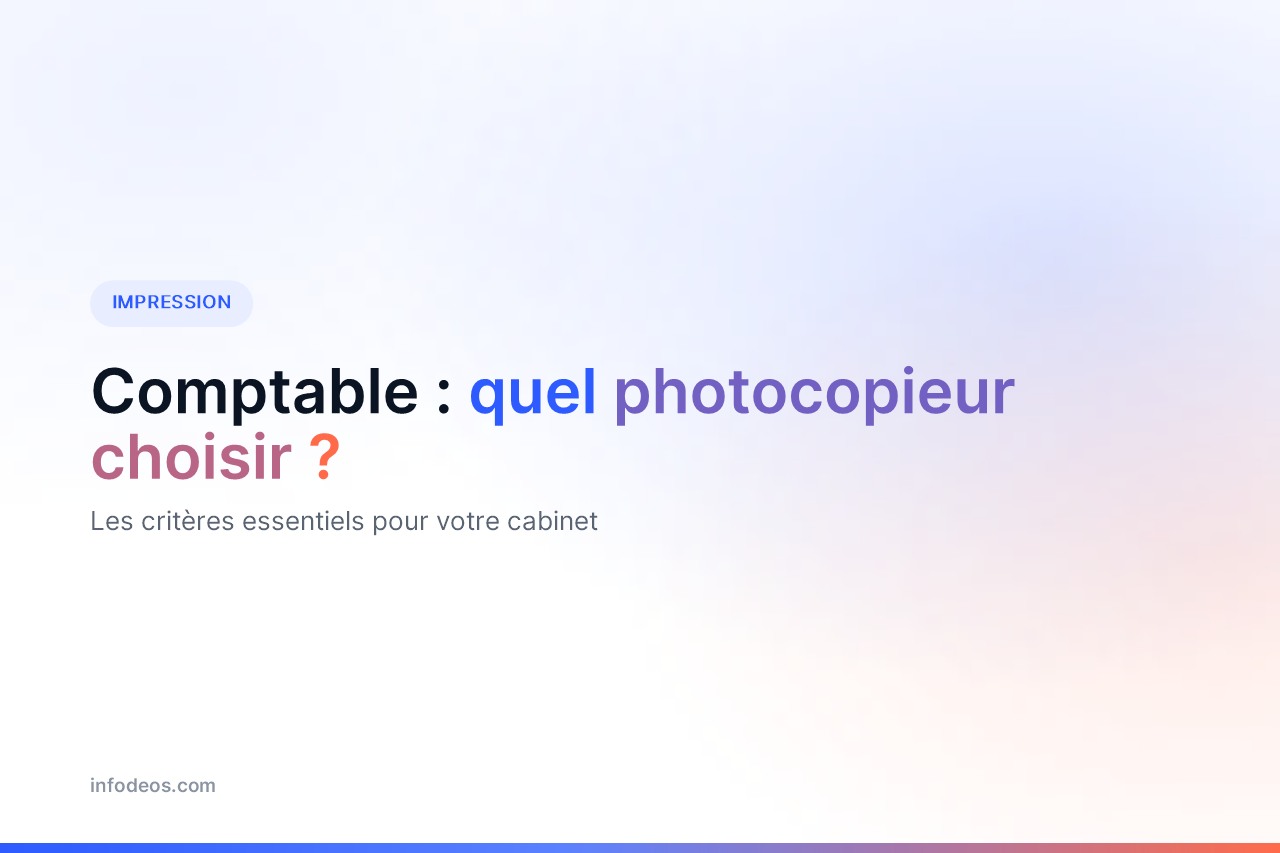Visuel de titre : comptable, quel photocopieur choisir — les critères essentiels pour votre cabinet